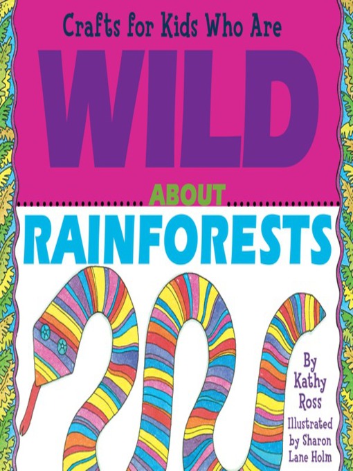 Title details for Crafts for Kids Who Are Wild About Rainforests by Kathy Ross - Available